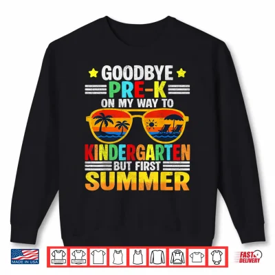 Sweatshirt Goodbye Pre K Last Day Graduation Teacher Shirt