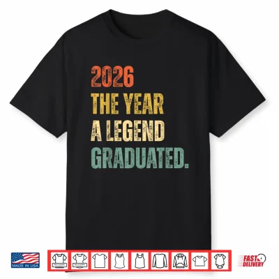 Graduation Senior 2026 The Year A Legend Graduated Shirt
