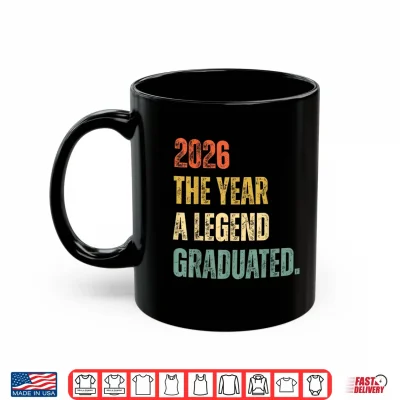 Mug Graduation Senior 2026 The Year A Legend Graduated Shirt