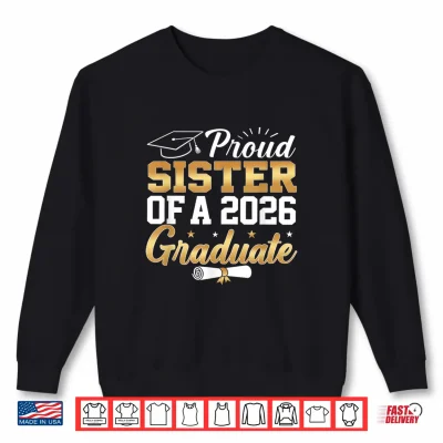 Sweatshirt Senior Graduation Proud Sibling Of A Class Of 2026 Graduate Shirt