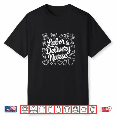 Labor And Delivery Nurse Graduation Nurse Appreciation Shirt