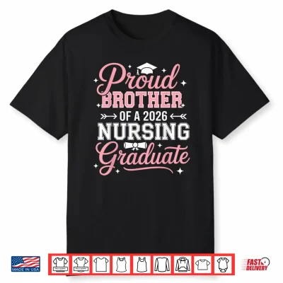 Proud Sibling Of A 2026 Nursing Graduate Nurse Graduation Shirt