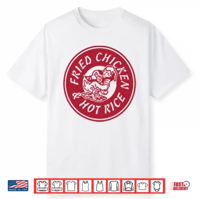Fried Chicken And Hot Rice Shirt