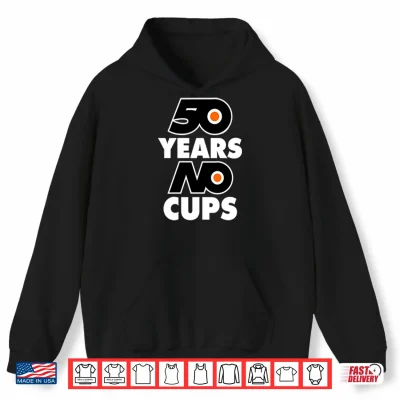 Hoodie Philadelphia Flyers Fifty Years No Cups Shirt