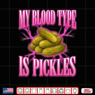 Design My Blood Type Is Pickles Food Lover Humor Design Shirt