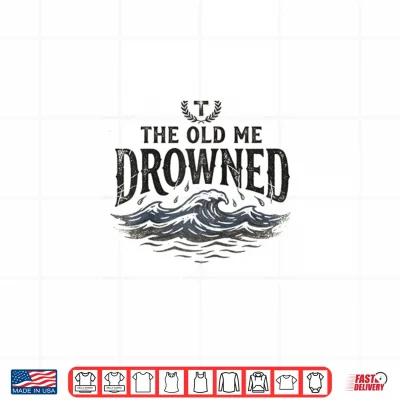 Design The Old Me Drowned New Life Baptism Transformation Shirt