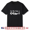 Do We Have A Cucumu Leadership Communication Professional Identity Shirt
