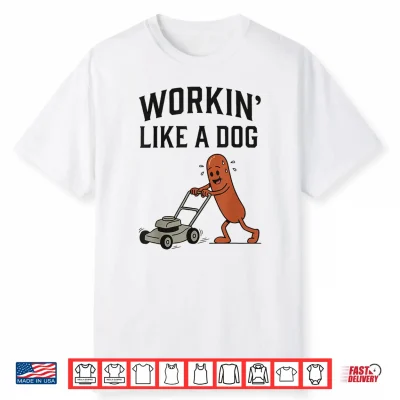 Workin Like A Dog Hotdog Work Humor Design Shirt