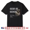 God Is Good Psalm 107 1 Shirt