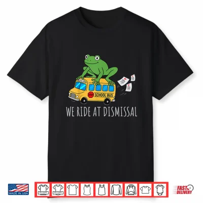 We Ride At Dismissal End Of Year Teacher Frog Teacher Life Shirt
