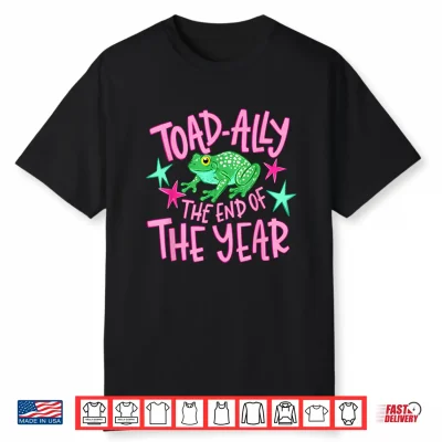 Toad Ally Frog Teacher The End Of Year Last Day Of School Shirt