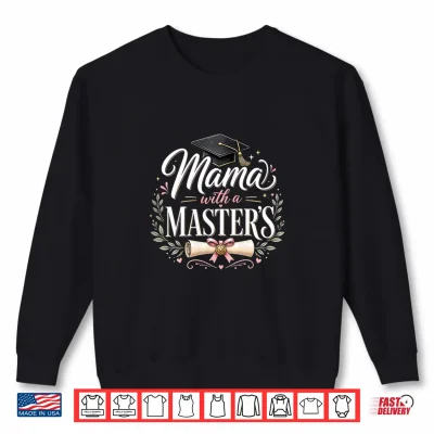 Sweatshirt Womens Mama with a Masters Degree Graduation Mom Celebration Shirt
