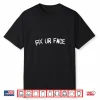 Fix Ur Face Fix Your Face Funny Sarcastic Quote Shirt