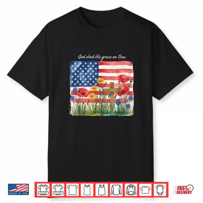 God Shed His Grace On Thee Shirt