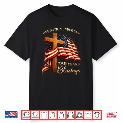 One Nation Under God 250 Years 250Th Anniversary Usa Shirt