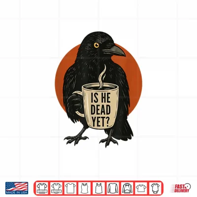 Design Is He Vintage Dead Yet Dark Crow Raven Bird Humor Retro Shirt