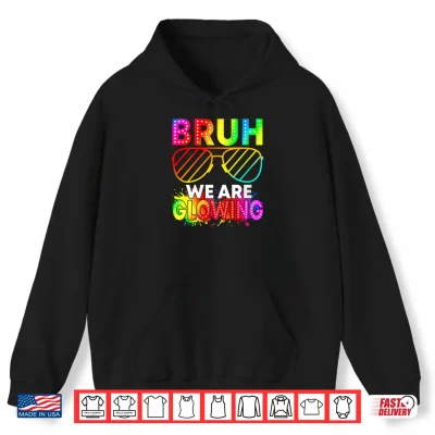 Hoodie Bruh We are Glowing in My Glowing Era Hello Summer Vacation Shirt