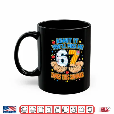 Mug End of School Admit It 67 Meme Last Day of School Teacher Shirt