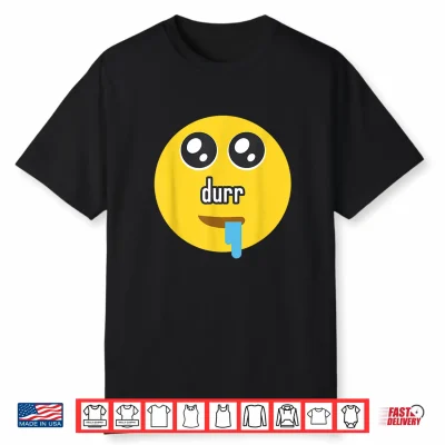 Funny Durr Drooling Face Meme Shirt