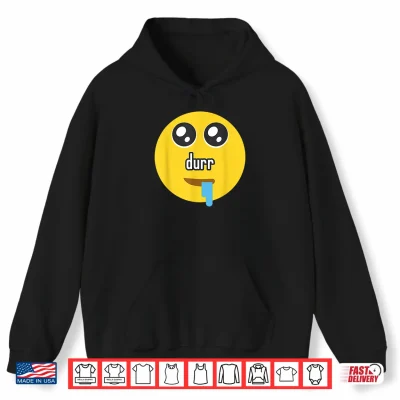 Hoodie Funny Durr Drooling Face Meme Shirt