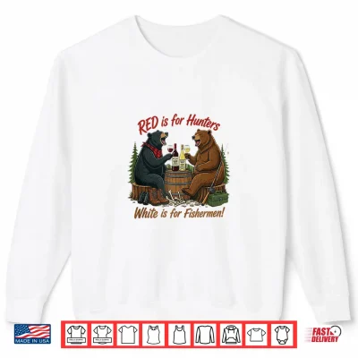 Sweatshirt Funny Bears Red is for Hunters White is for Fishermen Pun Shirt
