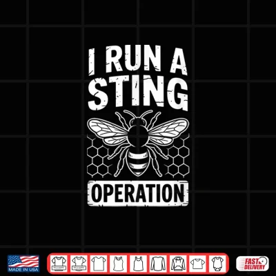 Design Funny I Run A Sting Operation Saying Beekeeper Shirt