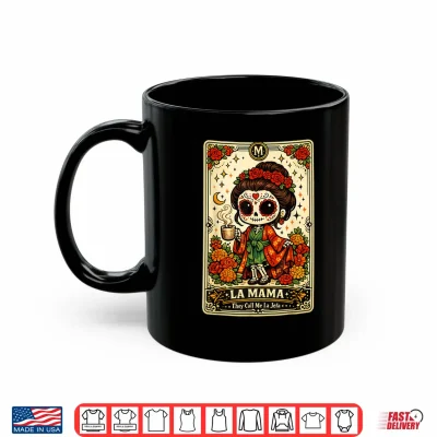 Mug La Mama They Call Me La Jefa Sugar Skull Skeleton Shirt
