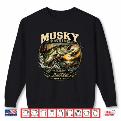 Sweatshirt Musky Fishing The Fish of 10000 Casts Eat Sleep Muskies Shirt