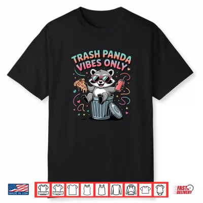 Trash Panda Vibes Only Funny Raccoon Tee Shirts Raccoon Fans Shirt