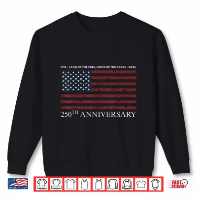 Sweatshirt 4th of July America US Patriotic 250th Anniversary 250 Years Shirt