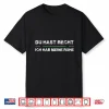 Du Hast Rcht Und Ich Meine Ruhe Performance Shirt