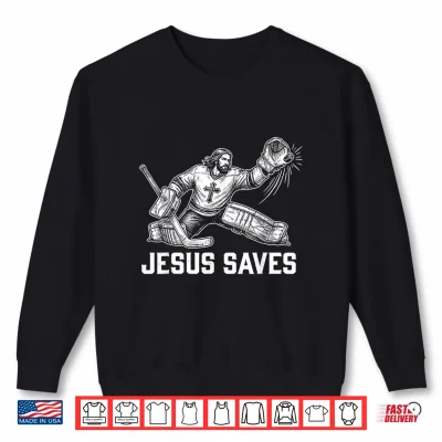 Sweatshirt Funny Jesus Saves Hockey Goalie Sport Religious Christian Shirt