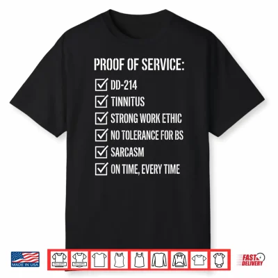 Proof Of Service T For Military Veterans Shirt