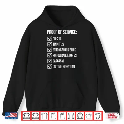 Hoodie Proof of Service T for Military Veterans Shirt