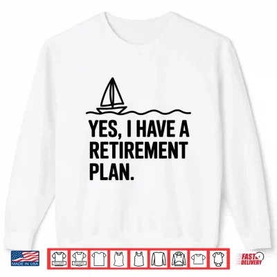 Sweatshirt Cool Sailing for Men Women Retirement Plan Boating Sailboat Comfort Colors Crop Top
