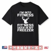 Funny I’M Into Fitness Fit’Ness Deer In My Freezer Shirt