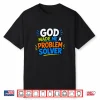 God Made Me A Problem Solver Faith Design Shirt