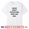 I Never Repeat Instructions More Than Once Funny Teacher Shirt