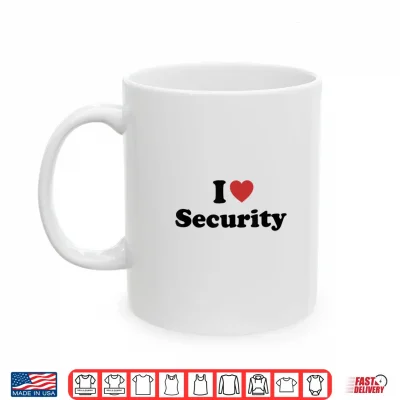 Mug I Love Security Shirt