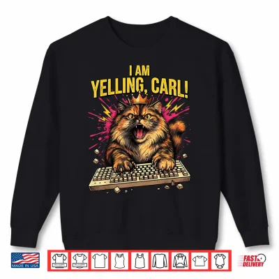 Sweatshirt I Am Yelling Carl Funny Donut Cat Meme Viral Humor Quote Shirt