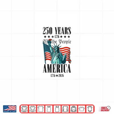 Design Patriotic 250 Years We The People Statue Liberty Shirt