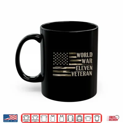 Mug World War 11 Eleven Veteran Funny Shirt