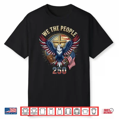 Christian Eagle America 250 Years One Nation Under God Gift Shirt