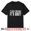 It’S Not A Pimp Walk It’S Gout Funny Aging Humor Shirt