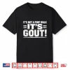 It’S Not A Pimp Walk It’S Gout Funny Old Man Medical Humor Shirt
