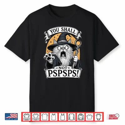 You Shall Not Pspsps Funny Wizard Cat Fantasy Art Shirt