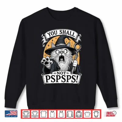 Sweatshirt You Shall Not PSPSPS Funny Wizard Cat Fantasy Art Shirt