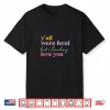 Funny Saying Teacher Y’All Were Feral But I Lowkey Love You Shirt
