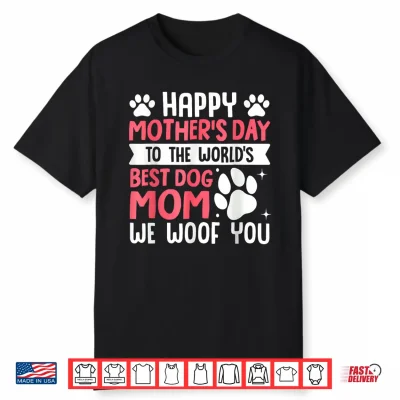 Happy Mother’S Day To The World Best Dog Mom Mother’S Day Shirt