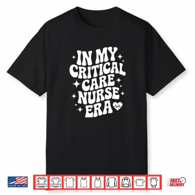 In My Critical Care Nurse Era Cute Icu Rn Registered Nurse Shirt